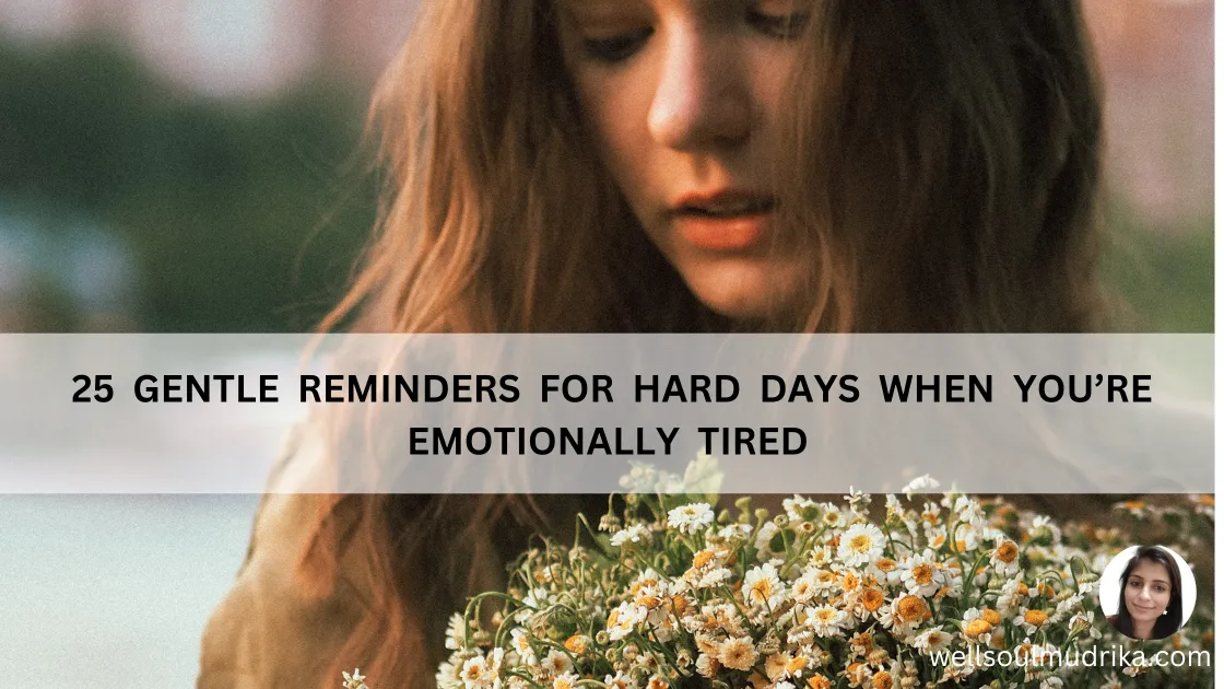 Read more about the article 25 Gentle Reminders for Hard Days When You’re Emotionally Tired 