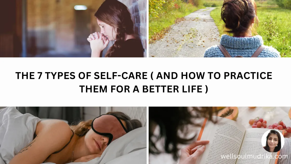 Read more about the article The 7 Types Of Self-Care ( And How To Practice Them For A Better Life)