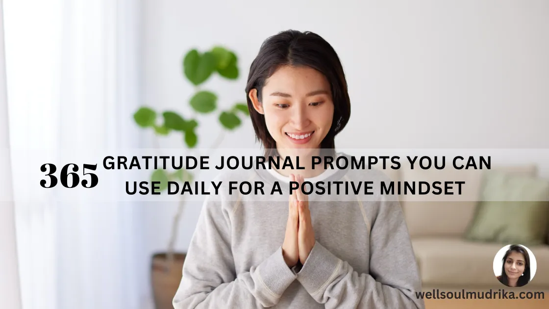 Read more about the article 365 Gratitude Journal Prompts You Can Use Daily For A Positive Mindset
