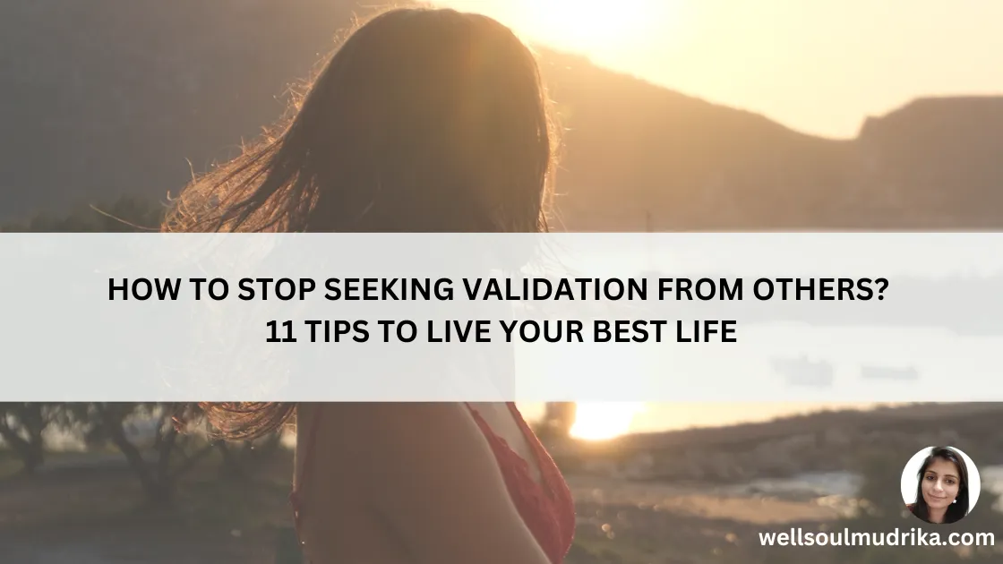 Read more about the article How To Stop Seeking Validation From Others? 11 Tips To Live Your Best Life