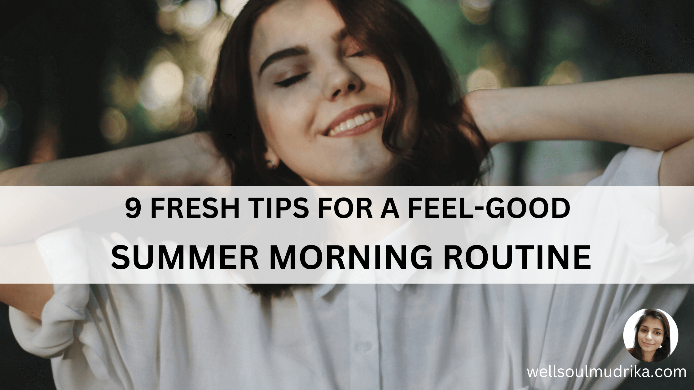 Read more about the article 9 Fresh Tips for the Ultimate Feel-Good Summer Morning Routine
