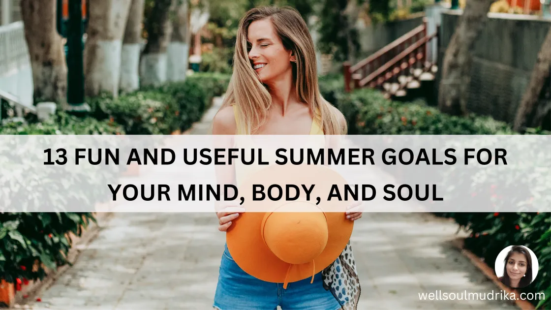 Read more about the article 13 Fun and Useful Summer Goals for Your Mind, Body, and Soul