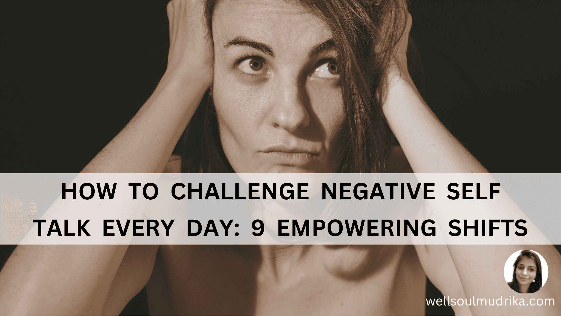 Read more about the article How To Challenge Negative Self Talk Every Day: 9 Empowering Shifts