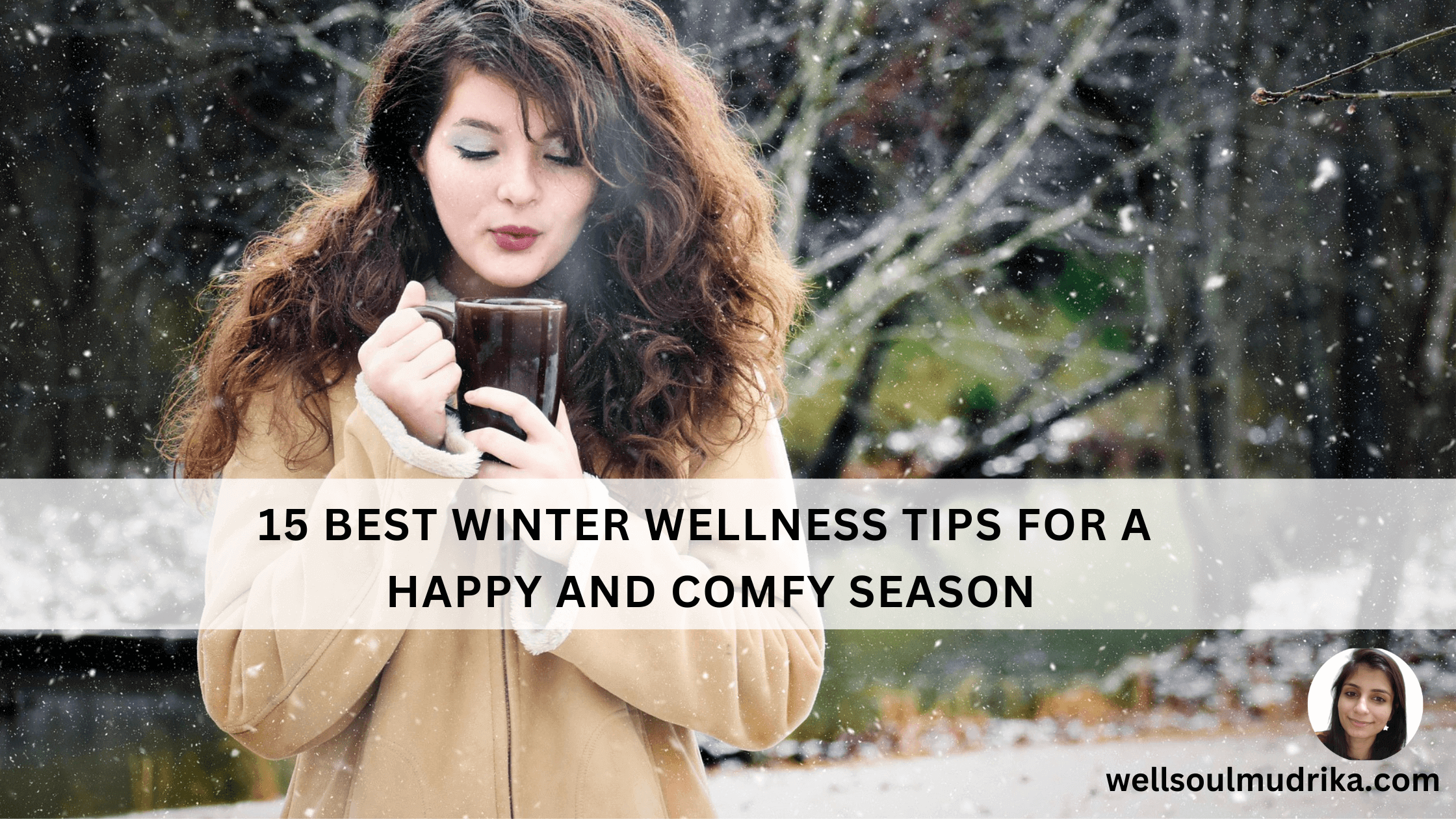 15 Best Winter Wellness Tips For a Happy and Comfy Season