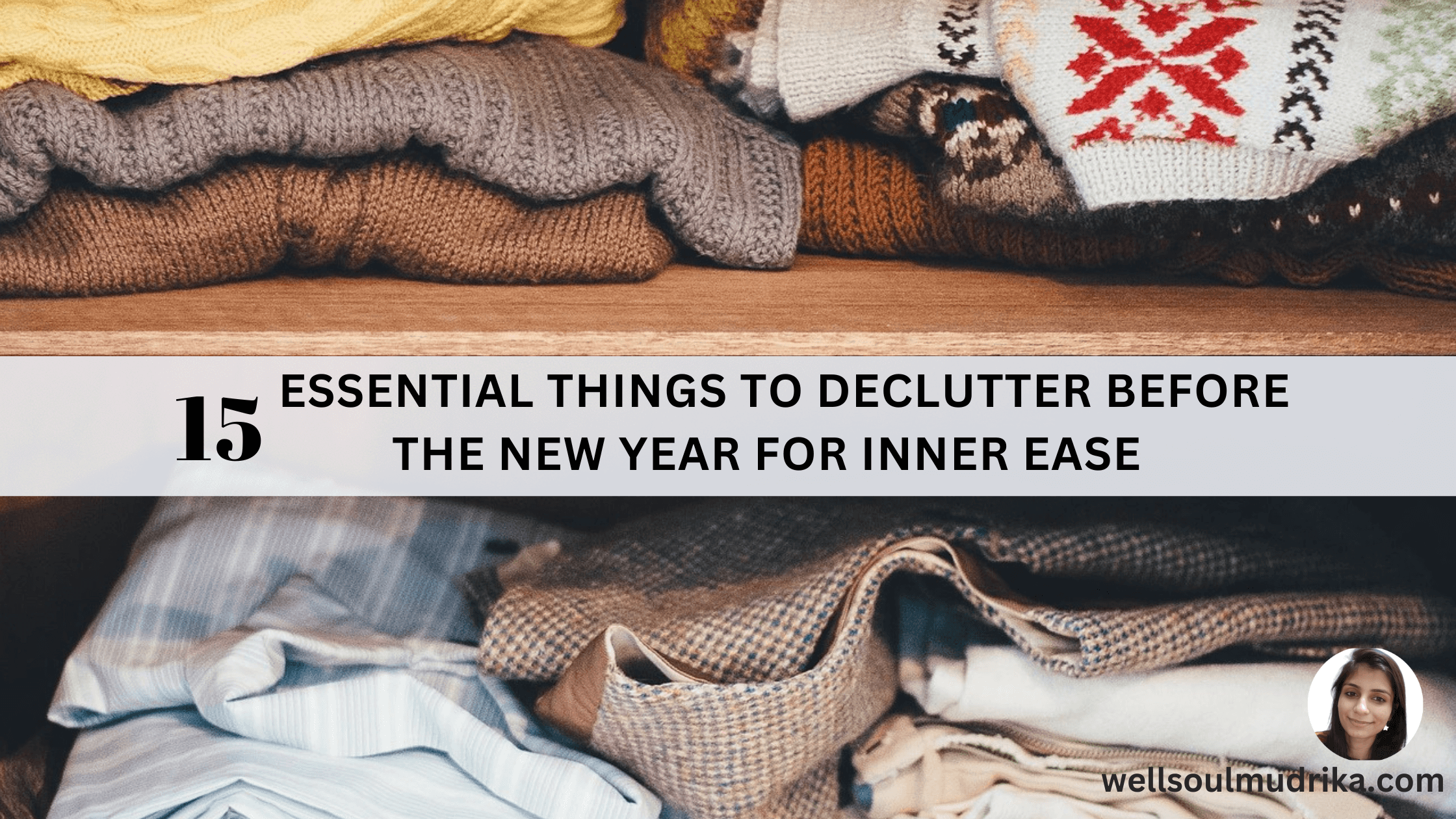 15 Essential Things to Declutter Before the New Year For Inner Ease