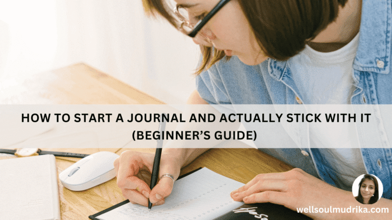 How to Start a Journal and Actually Stick With It (Beginner’s Guide)