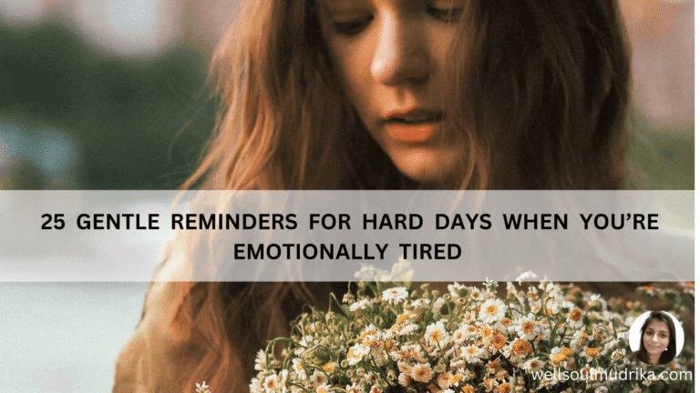 25 Gentle Reminders for Hard Days When You’re Emotionally Tired