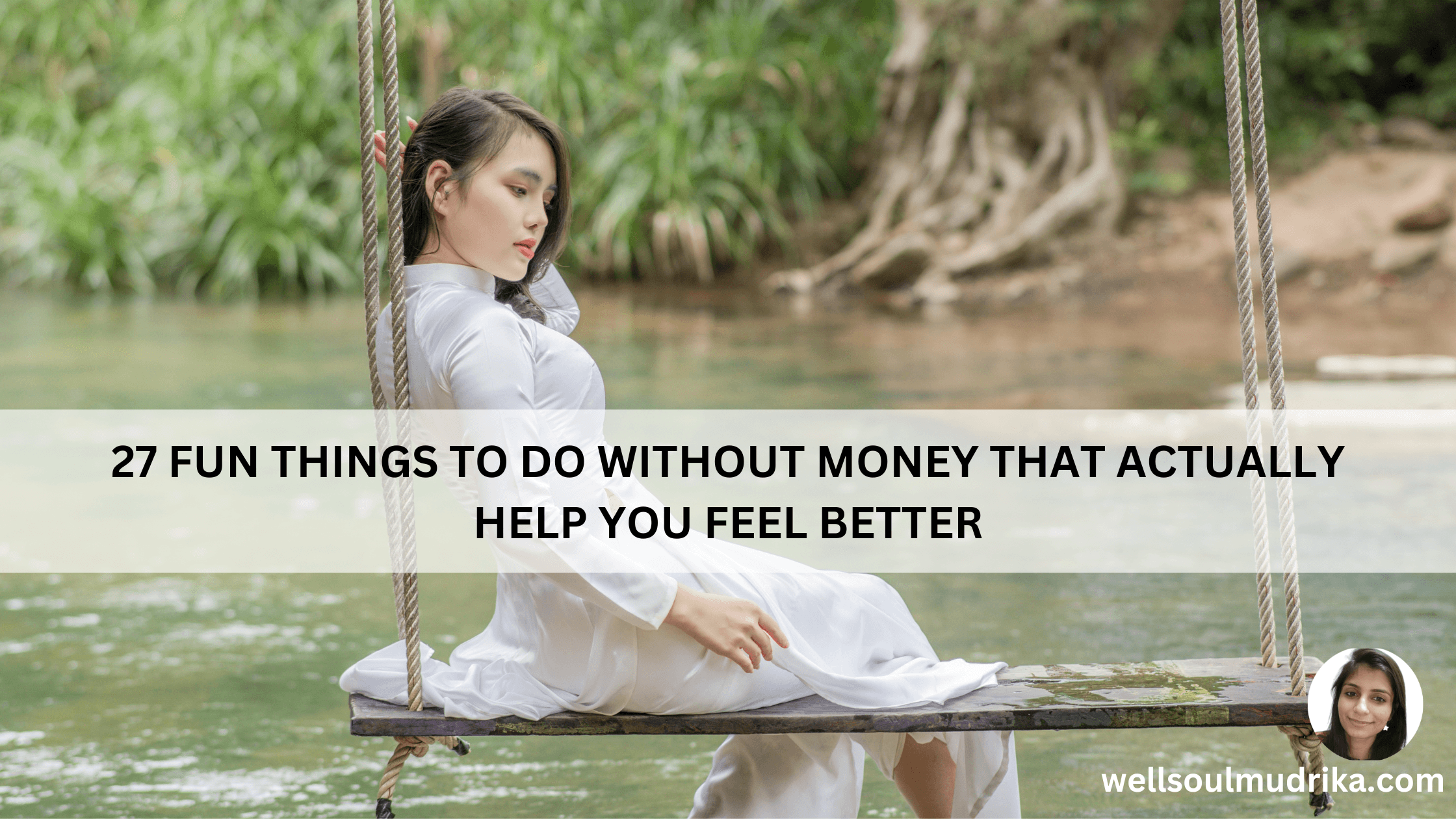 27 Fun Things to Do Without Money That Actually Help You Feel Better