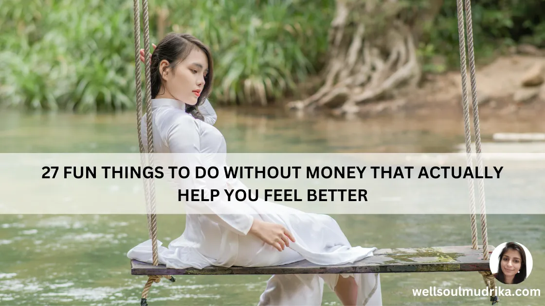 Read more about the article 27 Fun Things to Do Without Money That Actually Help You Feel Better
