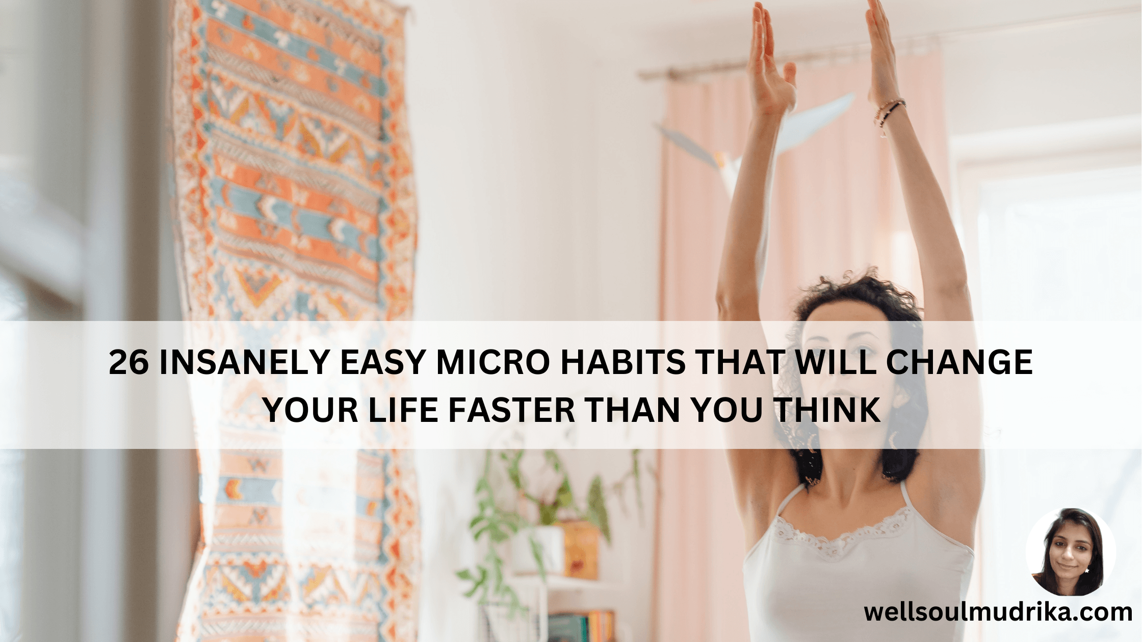 26 Insanely Easy Micro Habits That Will Change Your Life Faster Than You Think