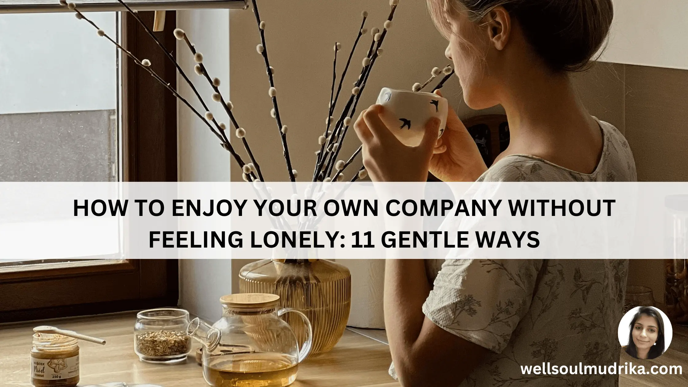 How to Enjoy Your Own Company Without Feeling Lonely