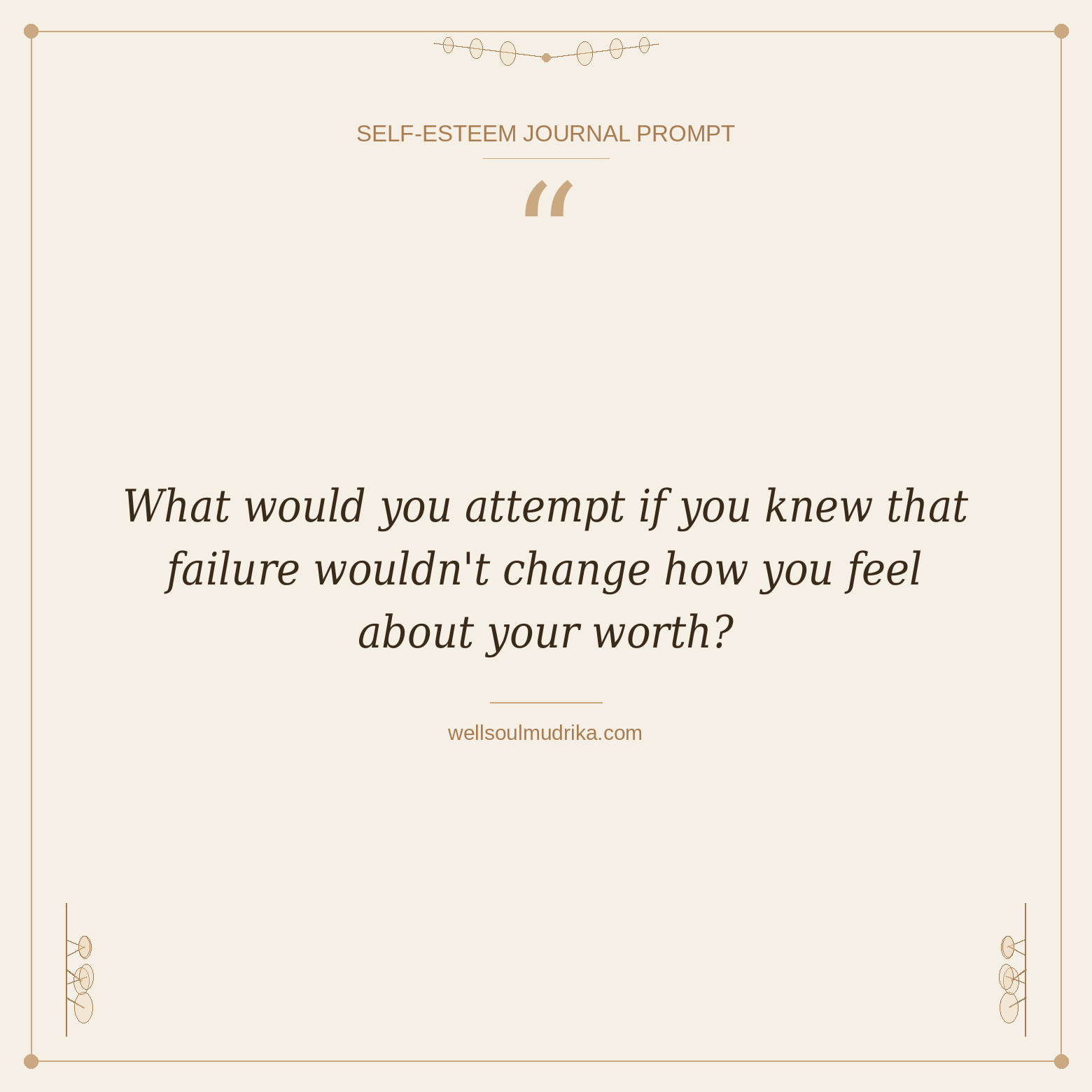 self esteem journal prompts - What would you attempt if you knew that failure wouldn't change how you feel about your worth