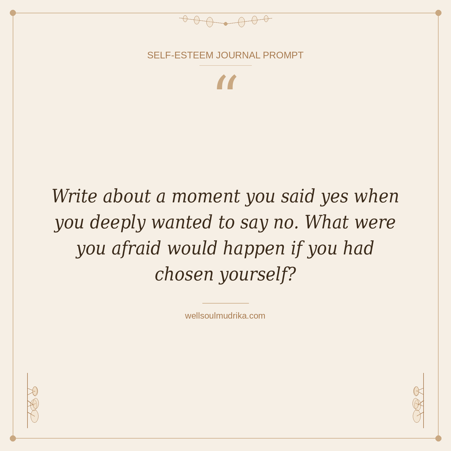 self esteem journal prompts - Write about a moment you said yes when you deeply wanted to say no. What were you afraid would happen if you had chosen yourself