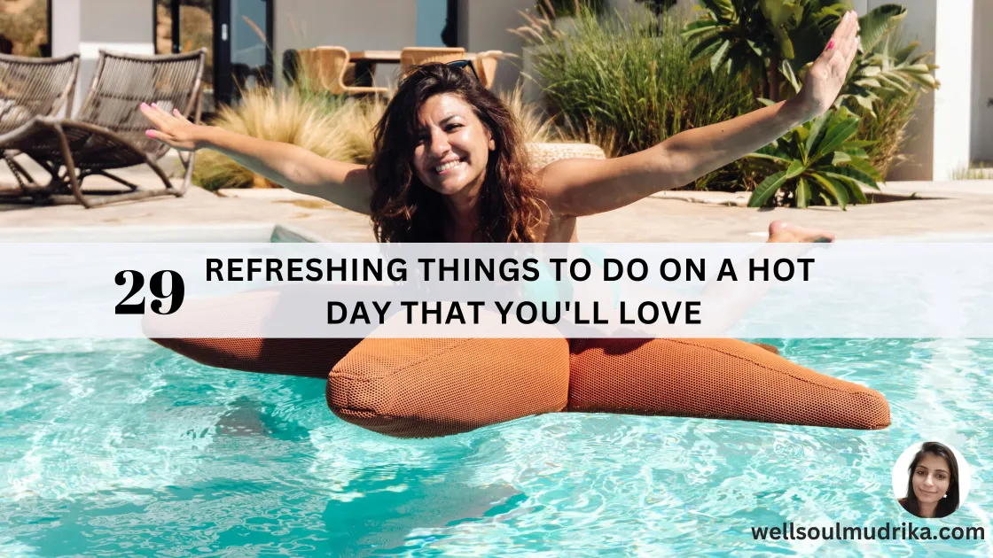 29 Refreshing Things to Do on a Hot Day That You'll Love